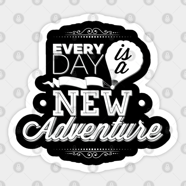 Every day is a new adventure. Perfect Gift for Travelers Sticker by Ben Foumen